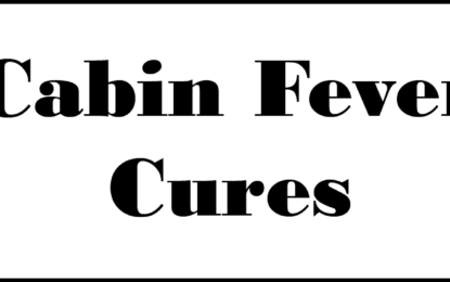 Cabin Fever Cures Week of January 9